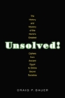 Unsolved! : The History and Mystery of the World's Greatest Ciphers from Ancient Egypt to Online Secret Societies - Book