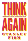 Think Again : Contrarian Reflections on Life, Culture, Politics, Religion, Law, and Education - Book