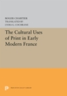 The Cultural Uses of Print in Early Modern France - eBook
