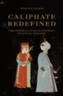 Caliphate Redefined : The Mystical Turn in Ottoman Political Thought - Book