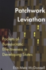 Patchwork Leviathan : Pockets of Bureaucratic Effectiveness in Developing States - Book