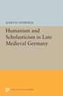 Humanism and Scholasticism in Late Medieval Germany - eBook