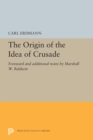 The Origin of the Idea of Crusade : Foreword and additional notes by Marshall W. Baldwin - eBook