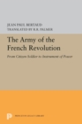 The Army of the French Revolution : From Citizen-Soldiers to Instrument of Power - eBook