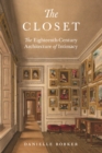 The Closet : The Eighteenth-Century Architecture of Intimacy - Book