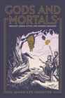 Gods and Mortals : Ancient Greek Myths for Modern Readers - Book