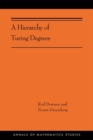 A Hierarchy of Turing Degrees : A Transfinite Hierarchy of Lowness Notions in the Computably Enumerable Degrees, Unifying Classes, and Natural Definability (AMS-206) - Book