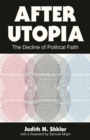 After Utopia : The Decline of Political Faith - Book