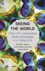 Seeing the World : How US Universities Make Knowledge in a Global Era - Book