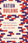 Nation Building : Why Some Countries Come Together While Others Fall Apart - Book