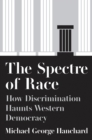 The Spectre of Race : How Discrimination Haunts Western Democracy - Book