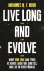 Live Long and Evolve : What Star Trek Can Teach Us about Evolution, Genetics, and Life on Other Worlds - Book