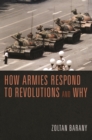 How Armies Respond to Revolutions and Why - Book