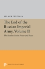 The End of the Russian Imperial Army, Volume II : The Road to Soviet Power and Peace - Book