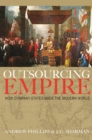 Outsourcing Empire : How Company-States Made the Modern World - Book