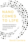 Nano Comes to Life : How Nanotechnology Is Transforming Medicine and the Future of Biology - Book