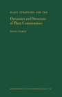 Plant Strategies and the Dynamics and Structure of Plant Communities. (MPB-26), Volume 26 - David Tilman