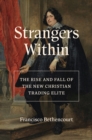 Strangers Within : The Rise and Fall of the New Christian Trading Elite - Book
