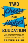 Two Cheers for Higher Education : Why American Universities Are Stronger Than Ever—and How to Meet the Challenges They Face - Book