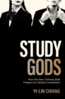 Study Gods : How the New Chinese Elite Prepare for Global Competition - Book