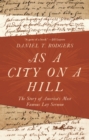 As a City on a Hill : The Story of America's Most Famous Lay Sermon - Book