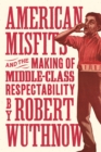 American Misfits and the Making of Middle-Class Respectability - Book