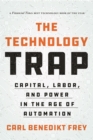 The Technology Trap : Capital, Labor, and Power in the Age of Automation - Book