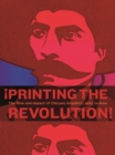 ¡Printing the Revolution! : The Rise and Impact of Chicano Graphics, 1965 to Now - Book