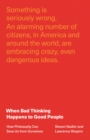 When Bad Thinking Happens to Good People : How Philosophy Can Save Us from Ourselves - Book