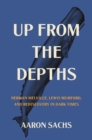 Up from the Depths : Herman Melville, Lewis Mumford, and Rediscovery in Dark Times - Book