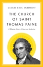 The Church of Saint Thomas Paine : A Religious History of American Secularism - eBook