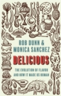 Delicious : The Evolution of Flavor and How It Made Us Human - eBook