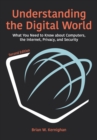Understanding the Digital World : What You Need to Know about Computers, the Internet, Privacy, and Security, Second Edition - Book