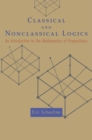 Classical and Nonclassical Logics : An Introduction to the Mathematics of Propositions - eBook
