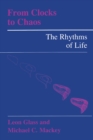 From Clocks to Chaos : The Rhythms of Life - Leon Glass