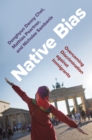 Native Bias : Overcoming Discrimination against Immigrants - Book