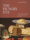 The Hungry Eye : Eating, Drinking, and European Culture from Rome to the Renaissance - eBook