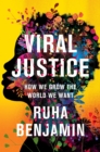 Viral Justice : How We Grow the World We Want - Book
