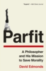 Parfit : A Philosopher and His Mission to Save Morality - Book