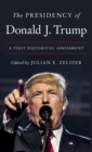 The Presidency of Donald J. Trump : A First Historical Assessment - Book