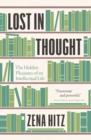 Lost in Thought : The Hidden Pleasures of an Intellectual Life - Book