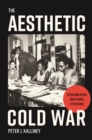 The Aesthetic Cold War : Decolonization and Global Literature - Book