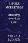 Before Modernism : Inventing American Lyric - Book