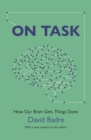 On Task : How Our Brain Gets Things Done - Book