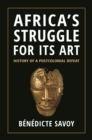 Africa's Struggle for Its Art : History of a Postcolonial Defeat - Book