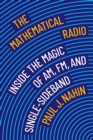 The Mathematical Radio : Inside the Magic of AM, FM, and Single-Sideband - Book