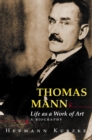 Thomas Mann : Life as a Work of Art. A Biography - eBook