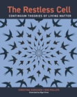 The Restless Cell : Continuum Theories of Living Matter - Book