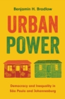 Urban Power : Democracy and Inequality in Sao Paulo and Johannesburg - Book