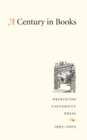 A Century in Books : Princeton University Press 1905-2005 - eBook